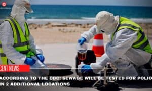 According To The CDC Sewage Will Be Tested For Polio In 2 Additional Locations