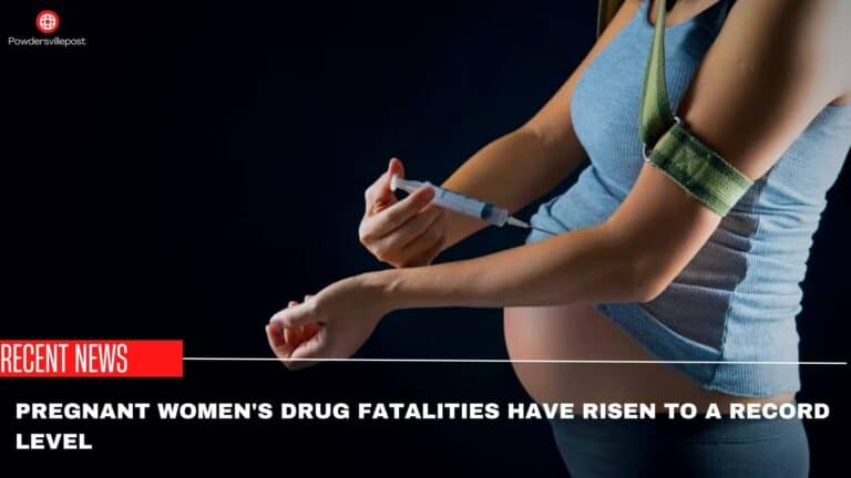 Pregnant Women’s Drug Fatalities Have Risen To A Record Level