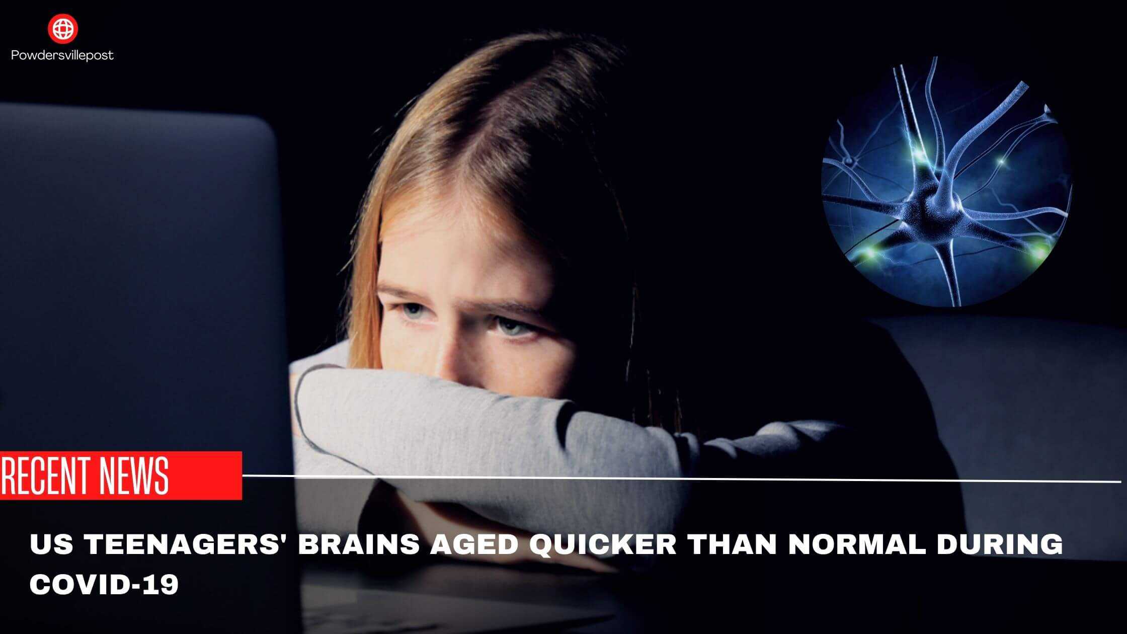US Teenagers' Brains Aged Quicker Than Normal During Covid-19