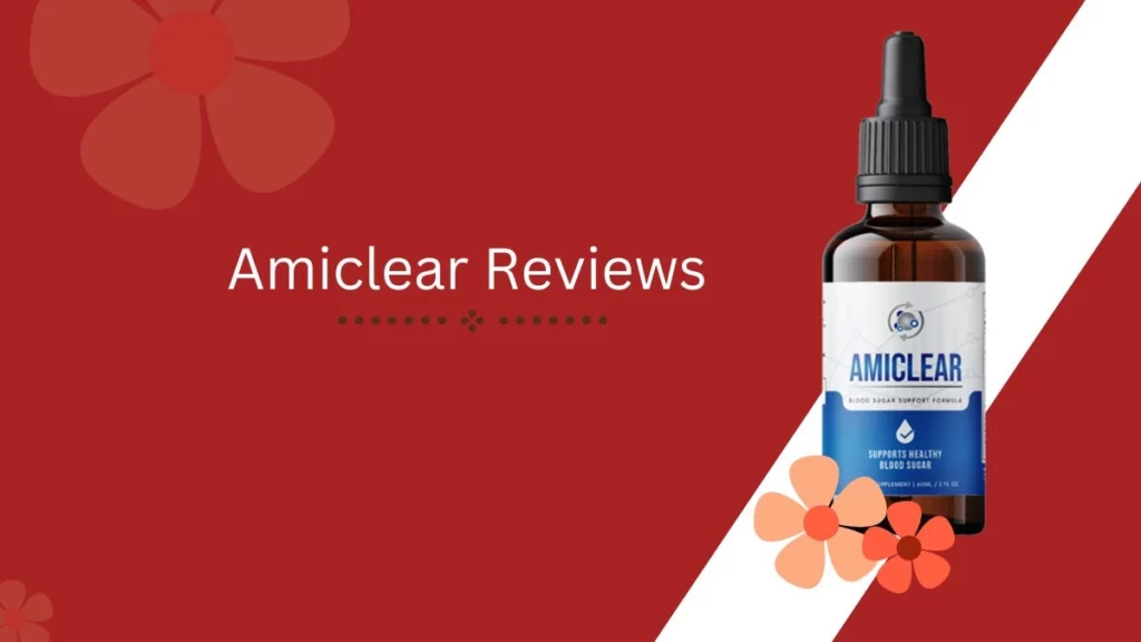 Amiclear Reviews - Is It A Safe Blood Sugar Support Formula To Give A Try? - Vimarsana News