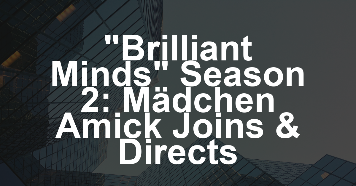 ‘Brilliant Minds’ Season 2 Adds Mädchen Amick to Guest Star, Direct (EXCLUSIVE)