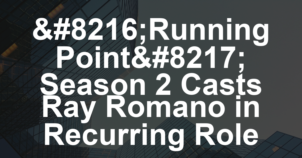 ‘Running Point’ Season 2 Casts Ray Romano in Recurring Role