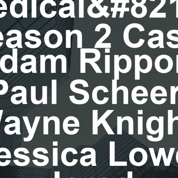 ‘St. Denis Medical’ Season 2 Casts Adam Rippon, Paul Scheer, Wayne Knight, Jessica Lowe, Jared Goldstein (EXCLUSIVE)