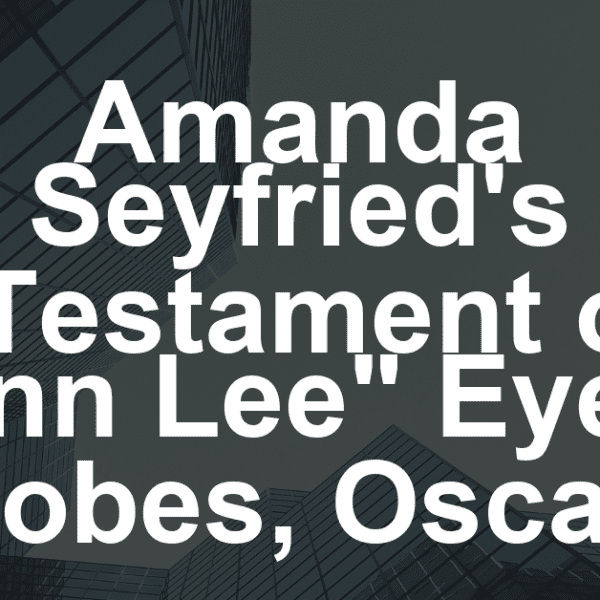 Amanda Seyfried’s “Testament of Ann Lee” Eyes Globes, Oscars