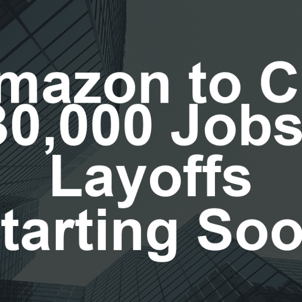 Amazon to Cut 30,000 Jobs: Layoffs Starting Soon