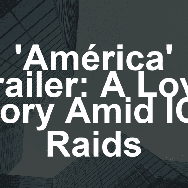 ‘América’ Trailer: Brazilian Director Aly Muritiba’s Timely Short Film Follows a Love Story Threatened by ICE Raids
