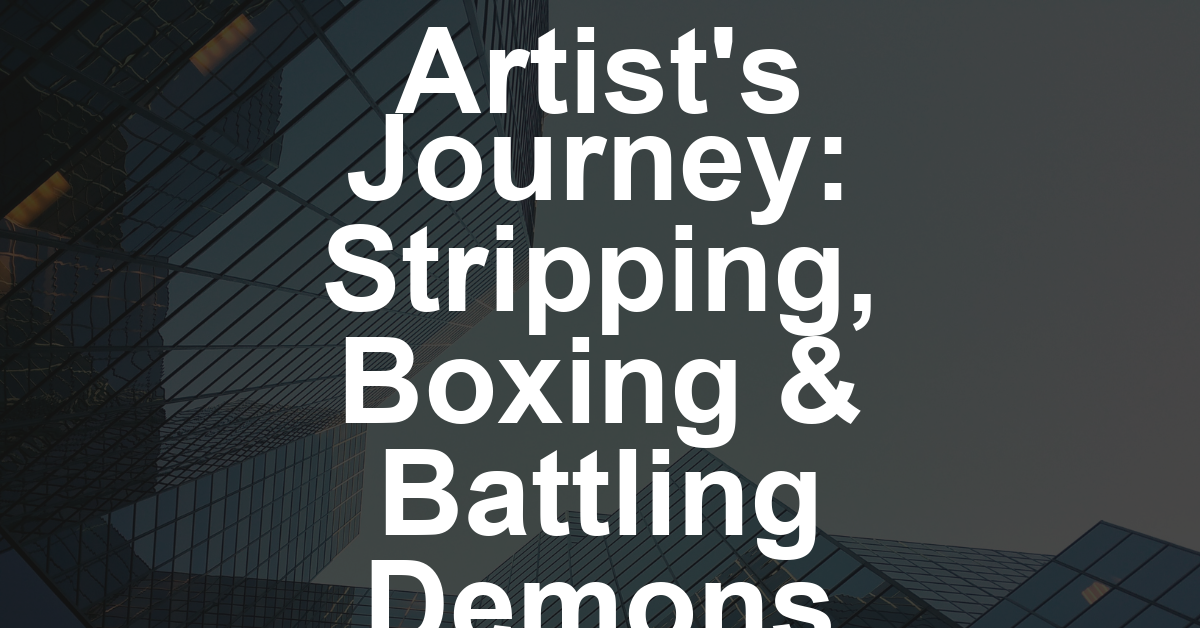 Artist Segues From Stripping to Boxing to Battling Demons in ‘Everything Works Out (in the End)’