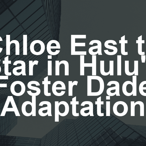 ‘Heretic’ Star Chloe East Joins Hulu’s ‘Foster Dade Explores the Cosmos’ Adaptation From Greg Berlanti