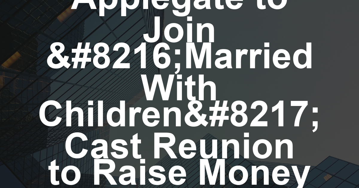 Christina Applegate to Join ‘Married With Children’ Cast Reunion to Raise Money for Race to Erase MS