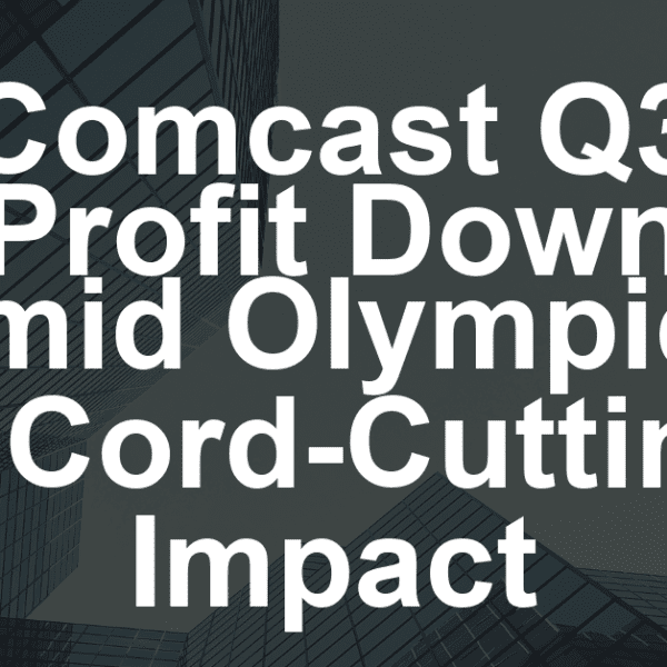Comcast Sees Q3 Profit Drop, Facing Comparisons With 2024 Olympics, Cord Cutting