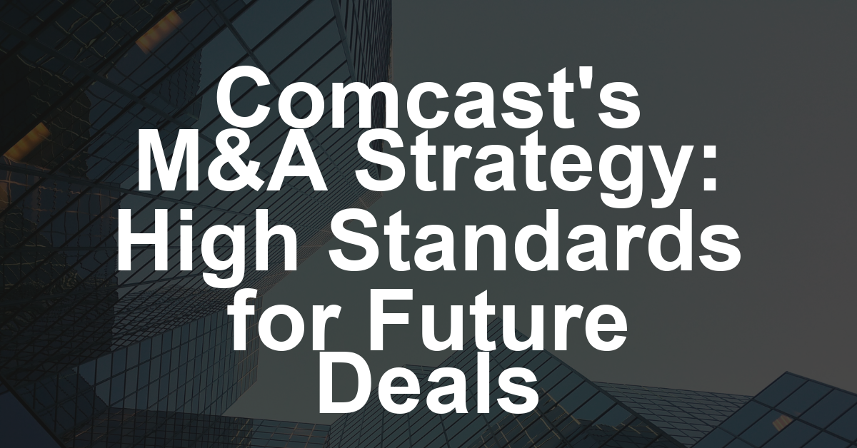 Comcast Co-CEO Says ‘The Bar Is Very High’ for M&A Deals but ‘Expect Us to Look at Things’