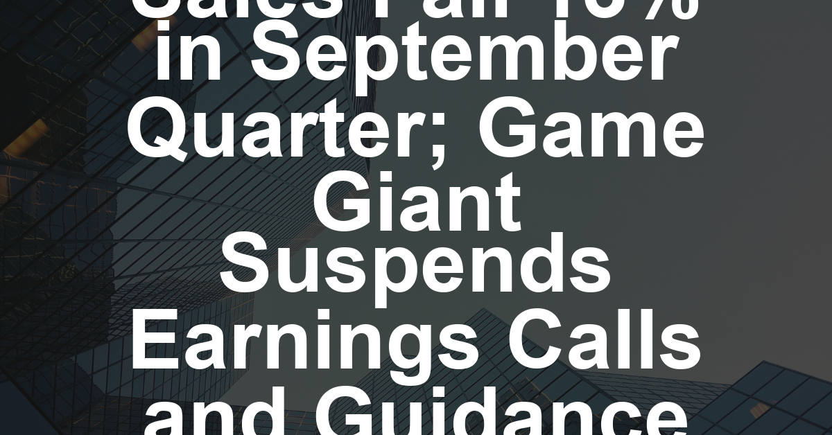 Electronic Arts Sales Fall 13% in September Quarter; Game Giant Suspends Earnings Calls and Guidance Ahead of Go-Private Deal