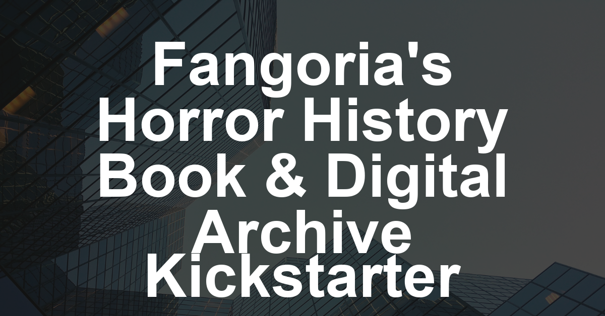 Fangoria Launches ‘First in Fright’ Horror History Book and Digital Archive Kickstarter Campaign (EXCLUSIVE)