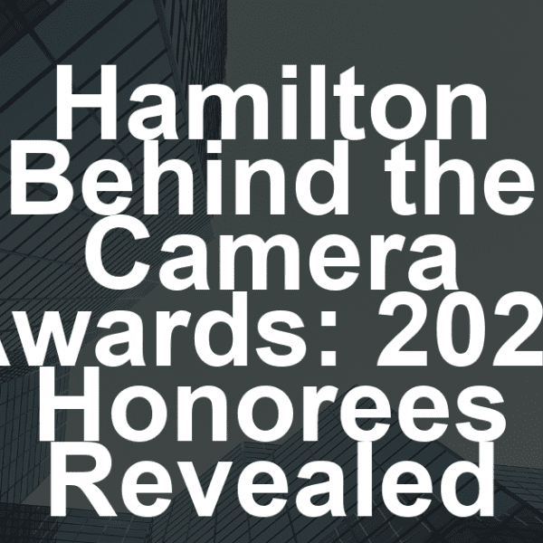 14th Annual Hamilton Behind the Camera Awards Honorees Announced in Partnership With Variety