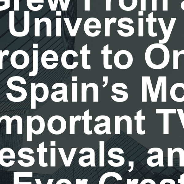 How Barcelona’s Serielizados Grew From a University Project to One of Spain’s Most Important TV Festivals, and Its Ever Greater International Edge (EXCLUSIVE)