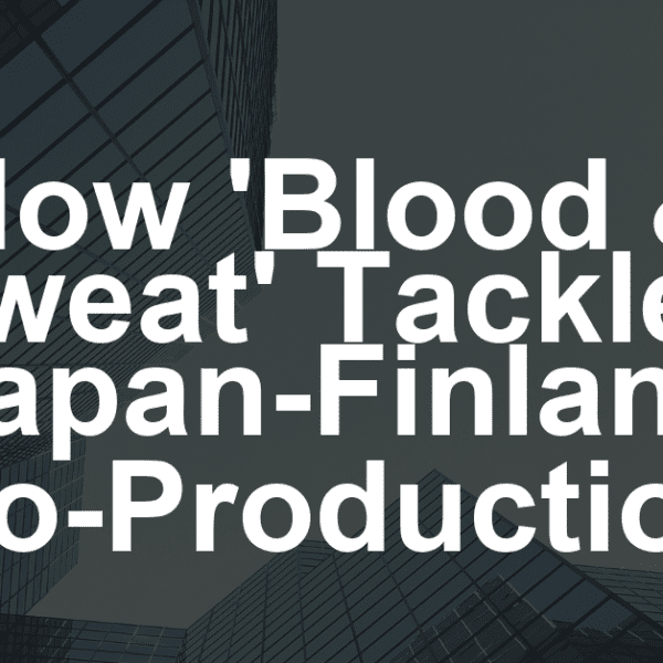 How ‘Blood & Sweat’ Tackles Japan-Finland Co-Production