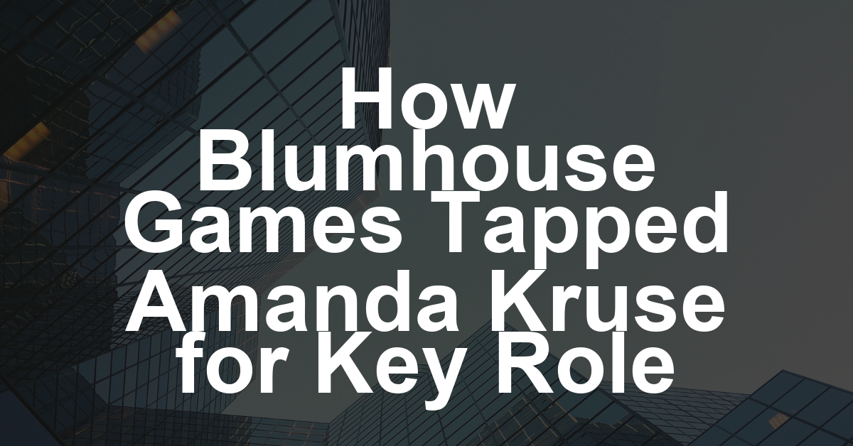 Blumhouse Games Taps Amanda Kruse as Head of Business Development