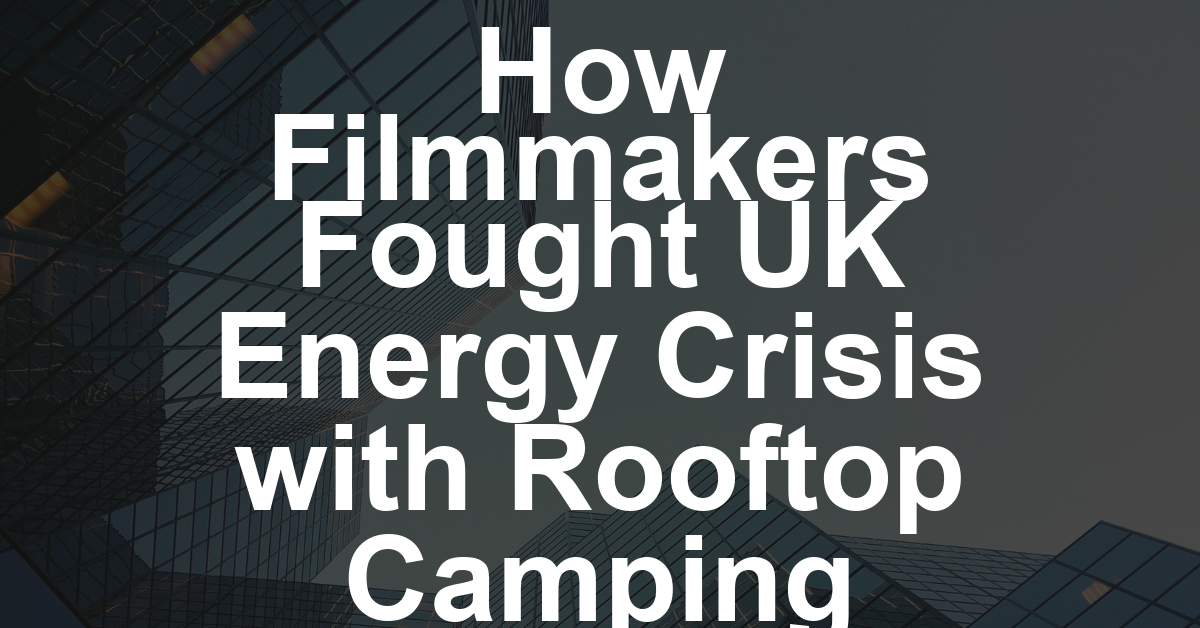 How ‘Power Station’ Filmmakers Camped Out on Their Rooftop in Winter to Raise Funds for Solar Panels for Their Neighborhood