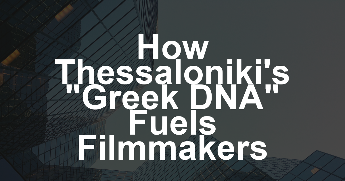 How the ‘Greek DNA’ of Thessaloniki’s Industry Arm Has Helped It Remain a Vital Platform for Filmmakers From Southeastern Europe and Beyond