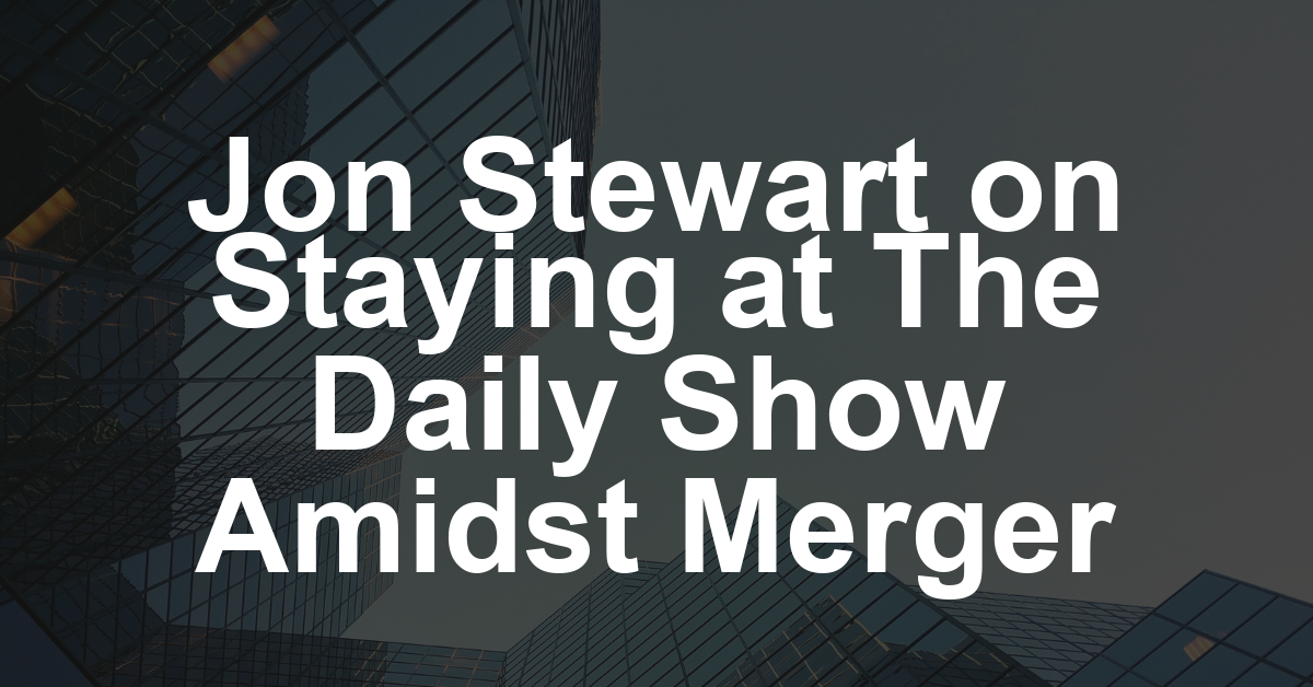 Jon Stewart Says He’s ‘Working on Staying’ at ‘The Daily Show’ Amid Paramount-Skydance Merger: ‘You Don’t Compromise on What You Do, and You Do It Until They Tell You to Leave’