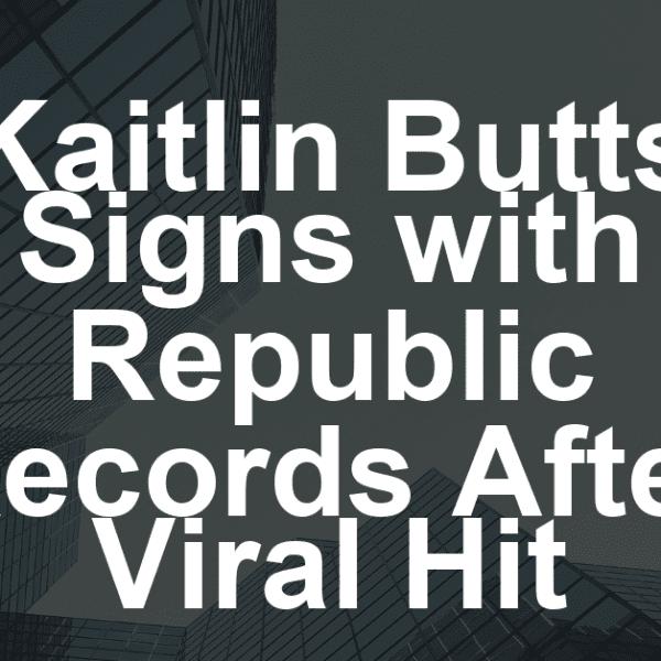 Kaitlin Butts Signs With Republic Records, Following Breakout Viral Success of ‘You Ain’t Gotta Die (to Be Dead to Me)’ (EXCLUSIVE)