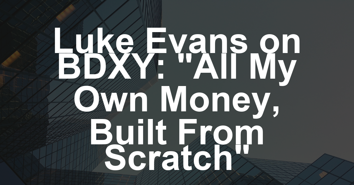 Luke Evans Wants You to Know His Clothing Line Is Not Just Another Celebrity Brand: ‘This Is All My Own Money, and We Built It From Scratch.”