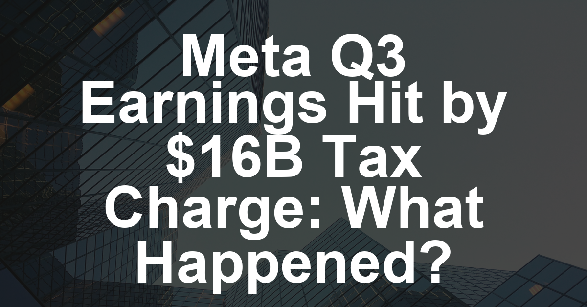 Meta Q3 Earnings Stunted by Nearly $16 Billion U.S. Tax Charge Because of Trump’s One Big Beautiful Bill Act