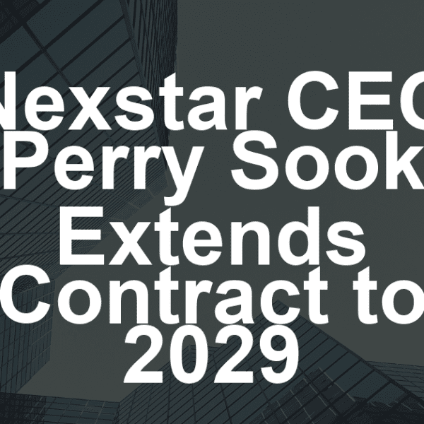 Nexstar Extends CEO Perry Sook’s Contract Through 2029