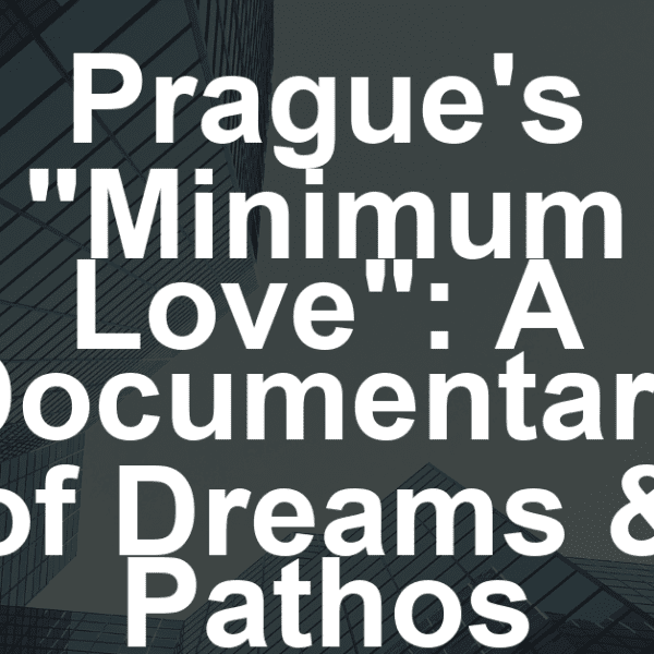 Maja Pencic Explores Pathos and Dreams on the Streets of Prague in Documentary ‘Minimum Love’
