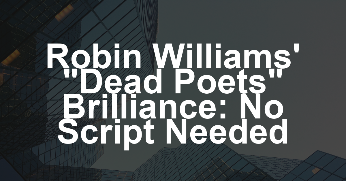 Robin Williams Never Followed ‘Dead Poets Society’ Script and ‘Didn’t Ask Permission’ to Throw It Aside, Says Ethan Hawke: ‘If He Had an Idea, He Just Did It’