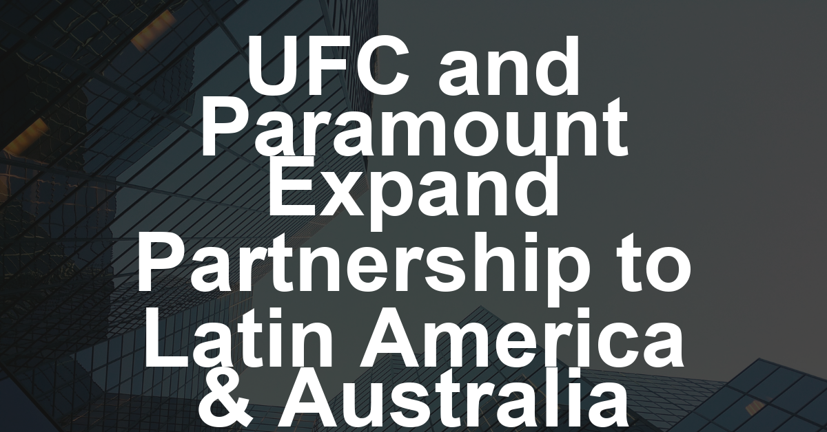 Paramount, UFC to Expand Partnership to Latin America and Australia in 2026