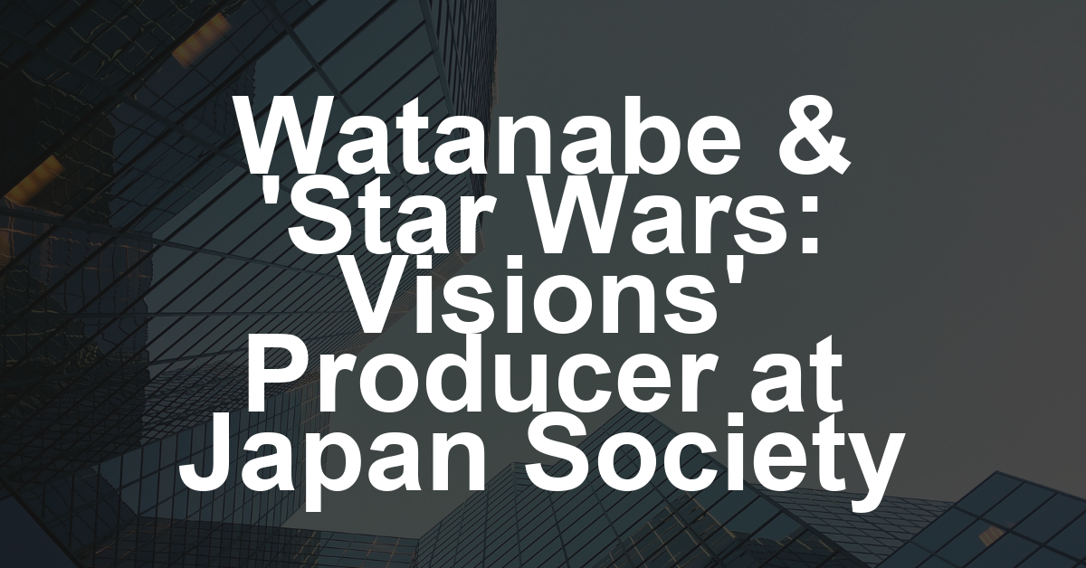 ‘Cowboy Bebop’ Creator Shinichiro Watanabe, ‘Star Wars: Visions’ Producer Justin Leach to Headline Japan Society’s Foreign Exchange Series (EXCLUSIVE)