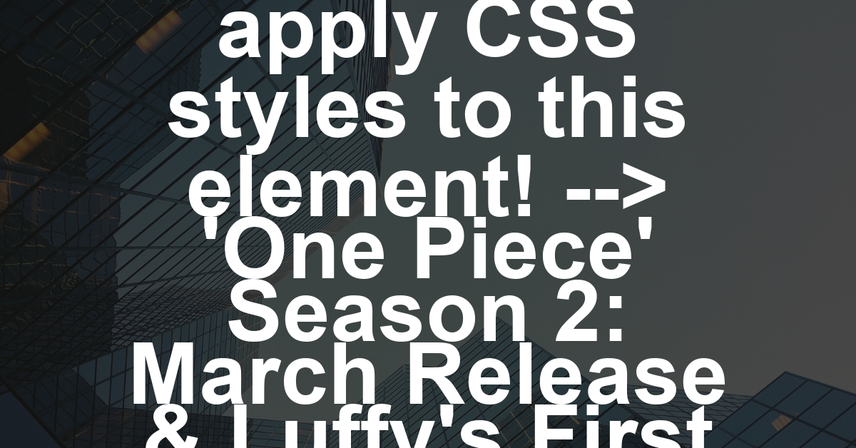 ‘One Piece’ Season 2 Sets March Release Date, Drops First Look at Luffy on Drum Island